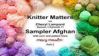 Knitter Matters: Sampler Afghan Part 2 &ndash; S1 Ep11