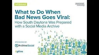 What to Do When Bad News Goes Viral: How South Daytona Was Prepared with a Social Media Archive