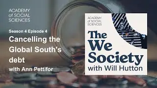 Cancelling the Global South's debt with Ann Pettifor | The We Society S4 Ep4