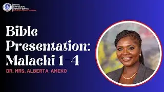 Malachi 1 to 4 Bible Presentation by Dr  Alberta Ameko