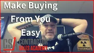 Making It Easy For People To Buy From You - Contractor Sales Academy