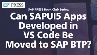 Можно ли перенести приложения SAPUI5, разработанные в VS Code, в SAP BTP?