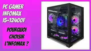 AVIS (2025) : PC Gamer INFOMAX i5-12400F. D&Eacute;TAILS
