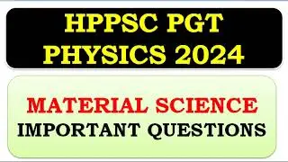HPPSC PGT PHYSICS 2024 || Material science Questions || PGT Physics Preparation || HPPSC ||