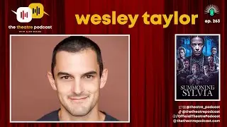 Ep263 - Wesley Taylor... is Summoning Sylvia