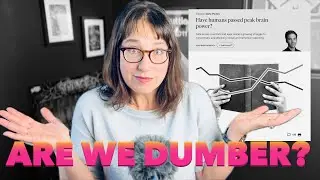 The Data that Says We're Getting Stupider