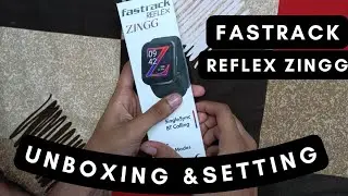 fastrack reflex zingg setting and unboxing || fastrack smartwatch under 3k || ultra vu display