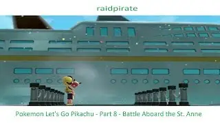 Pokemon Let's Go Pikachu - Part 8 - Battle Aboard the St. Anne