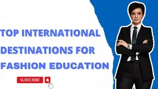 International Fashion Education: Top Institutions Abroad| Study Abroad