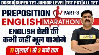 DSSSB/SUPER TET JUNIOR LEVEL/TGT PGT | English Marathon Class | Preposition |By Dr. Mahendra Sir