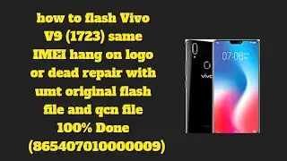 how to flash Vivo V9 (1723) with the same IMEI hang-on logo or dead  repair with flash file and qcn