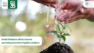 Nestl&eacute; Pakistan&rsquo;s efforts towards promoting innovative irrigation systems