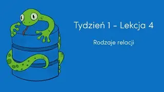 Rodzaje relacji w bazach danych (Kurs SQL - Tydzień 1, Lekcja 4)