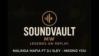 MALINGA MAFIA FT DJ SLEY - MISSING YOU