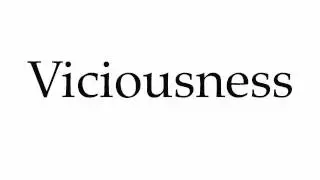 How to Pronounce Viciousness