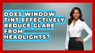 Does Window Tint Effectively Reduce Glare From Headlights? - Big Truck Lovers