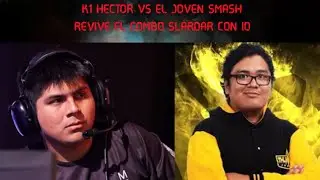 PICANTE: EL JOVEN SMASH VS K1 HECTOR