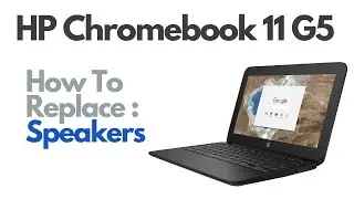 How To Replace Speakers - HP Chromebook 11 G5 Laptop