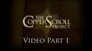 The Copper Scroll Project Part 1