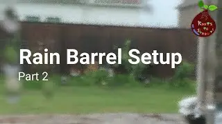 How to Setup Rain Water Barrel in your garden   Part 2