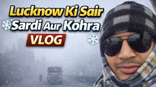 Lucknow Morning Winter Vlog | Ghana Kohra | Bahut Thand ❄️