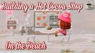 Building a Hot Cocoa Shop☕️ | Animal Crossing New Horizons