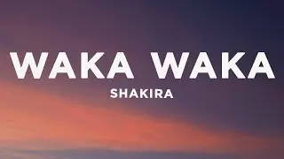Shakira - Waka Waka (This Time for Africa) (Lyrics)