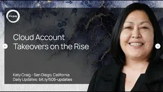 Cloud Account Takeovers on the Rise. August 28, 2023 story by Katy Craig
