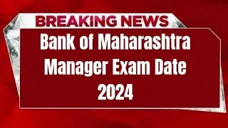 Bank of Maharashtra Manager Exam Date 2024 | Check Exam Date