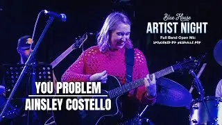 Artist Night: Ainsley Costello  - You Problem (ft Blue House Band)