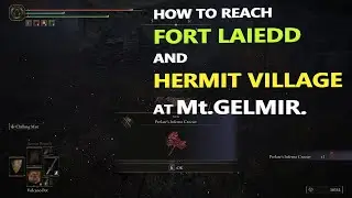 How to Reach Fort Laiedd and Hermit Village in Mt. Gelmir |Elden Ring, Full Walkthrough and Location