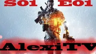 AlexiTv - Battlefield 4 Online S01E01 - Die Erste Runde