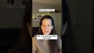 Can You Address a Bad Attitude? #parentingadvice #parentadvice #adviceforparents