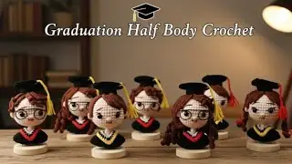 Graduation Half Body Crochet Part 1 #amigurumi #diy #crochetpattern#tutorialcrochet#easycrochet 
