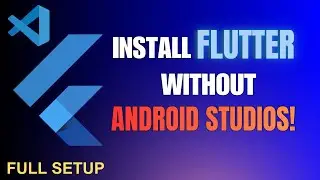 Install Flutter Without Android Studio FULL SETUP &ndash; VS Code Only!