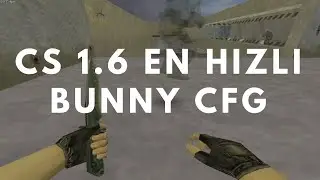 CS 1.6 BUNNY CFG !!!! +999999999999 FPS +999999 Hız  [2021]