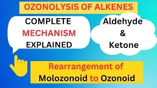 Ozonolysis of Alkenes: Aldehyde & Ketones formation II Complete Mechanism Explained with example II