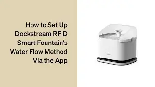 How to Set Up Your Fountain's Water Flow Method on the app | Petlibro Dockstream RFID Smart Fountain