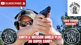 ОБЗОР SMITH & WESSON SHIELD PLUS 30 SUPER CARRY 1000 ROUND!