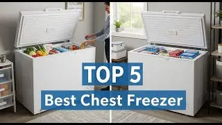 TOP 5 Best Chest Freezer 2025 | Affordable Chest Freezers with Premium Performance