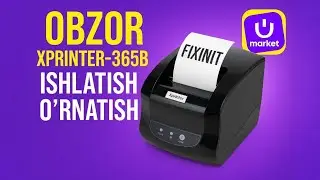 Xprinter 365 Uzum uchun Termo printer Obzor / O'rnatish / Ishlatish