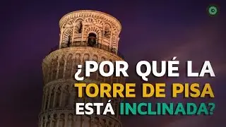 &iquest;Por qu&eacute; est&aacute; inclinada la torre de Pisa?