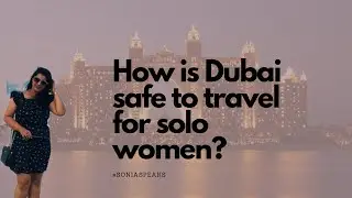 How Is Dubai Safe To Travel For Solo Women?