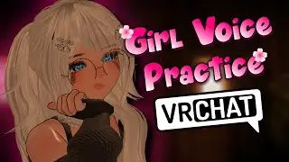 Girl Voice Practice On VRChat 🔴 :3