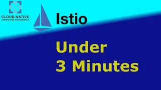 CNCF Istio Under 3 Minutes (Everything You Need To Know)