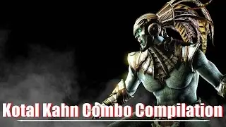 Mortal Kombat X - Kotal Kahn: Combo Compilation [Old Patch] ᴴᴰ