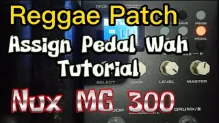 Nux MG 300 Patch | Reggae Patch | Nux MG 300 Assign Pedal Wah Tutorial | Nux | JanRock Studio