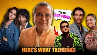 Paresh Rawal Backs A.R. Rahman Amidst Controversy | Aneet & Ahaan Recreating Saiyaara Moment & More
