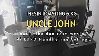 MESIN ROASTING UNCLE JOHN 6 KG BARU TIBA DI LOPO MANDHELING COFFEE