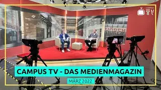Campus TV - Das Medienmagazin |  März 2022
